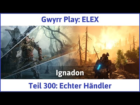 ELEX deutsch Teil 300 - Echter Händler Let's Play