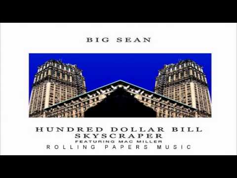 Big Sean - Hundred Dollar Bill Skyscraper (Ft. Mac Miller)