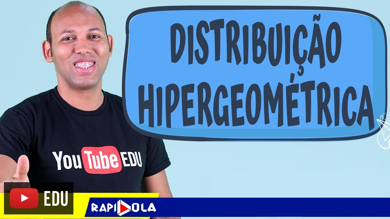 DISTRIBUIÇÃO HIPERGEOMÉTRICA ✅ EP 1