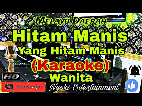 HITAM MANIS (KARAOKE) Melayu Daerah || Nada Wanita || D=DO