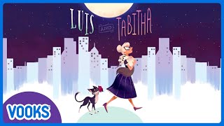 Kids Book Read Aloud: Luis And Tabitha! | Vooks Narrated Storybooks