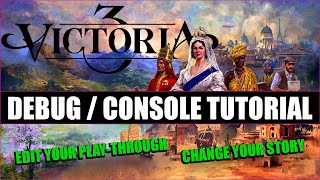 How To Use The In-Game Editor / Debug Console Mode / Victoria 3 Tutorial