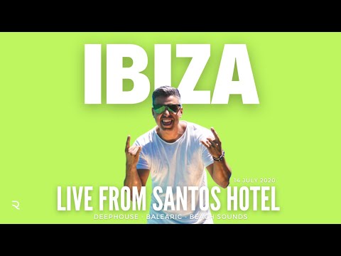 ????Rayco Santos @ Santos Ibiza Hotel (14.07.2020) | Deep House, Beach & Balearic sounds ????