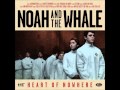 Heart of Nowhere - Noah and the Whale ft Anna ...