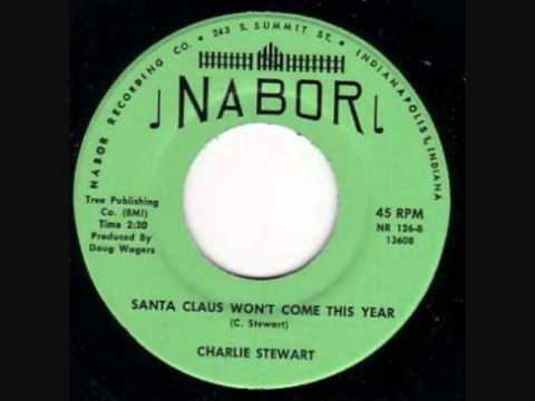 Charlie Stewart Santa Claus Won't Come This Year