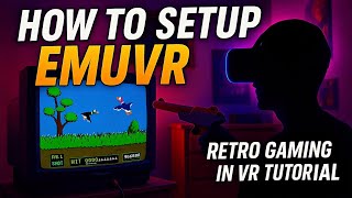 How to Set Up EmuVR – Retro Gaming in VR Tutorial