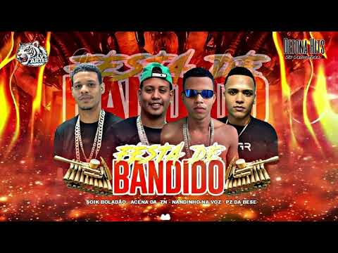 Acena Da Zn, Pz Da Base, Nandinho Na Voz. Soik Boladão - Festa De Bandido