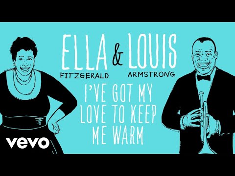 Ella Fitzgerald, Louis Armstrong - I've Got My Love To Keep Me Warm (Official Video)