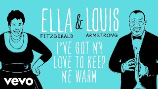 Ella Fitzgerald, Louis Armstrong - I&#39;ve Got My Love To Keep Me Warm (Official Video)