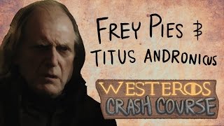 Frey Pies, The Rat Cook, & Titus Andronicus - Westeros Crash Course (PARALLELS)