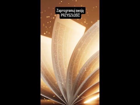 [Encyklopedia Wiedzy Duchowej] Zaprogramuj swoją PRZYSZŁOŚĆ i osiągnij cele!  Czy wiesz, że umysł realizuje przede wszystkim to, co