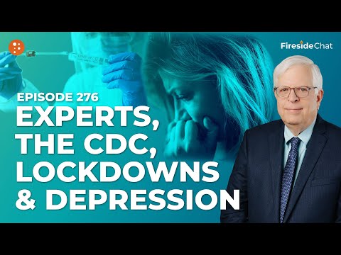 Fireside Chat Ep. 276 — Experts, the CDC, Lockdowns, and Depression | Fireside Chat