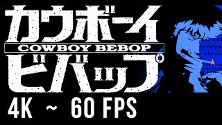 Cowboy Bebop — Tank! ✩ [intro/opening credits] 4K, 60 FPS