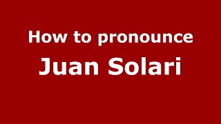 How to pronounce Juan Solari
