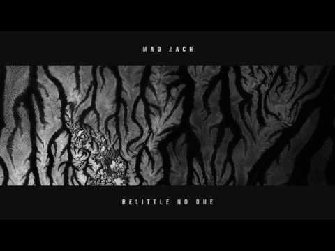 Mad Zach - Belittle No One