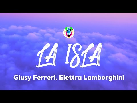 Giusy Ferreri, Elettra Lamborghini - LA ISLA (Testo/Lyrics)