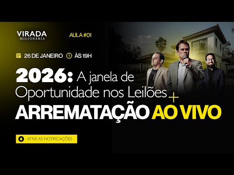 🔴 [AULA 01 | 26/01] Arrematação Ao Vivo + A Grande Oportunidade de 2026
