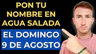 Ritual de AGUA SALADA del 09 de AGOSTO: pon tu NOMBRE en el agua HOY y toda tu vida CAMBIARÁ.
