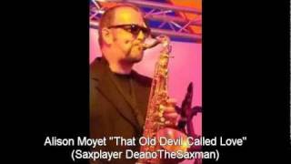 Alison Moyet - "That Old Devil Called Love" (Sax Player DeanoTheSaxman)