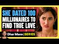 My Shocking Story E02: She DATED 100 Millionaires To Find TRUE LOVE | Dhar Mann Studios