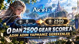 AİON 2 - 0 GEAR SCORE DAN 2500 GEAR SCORE'A DETAYLI GELİŞİM REHBERİ