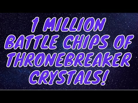 1 MILLION BATTLE CHIPS WORTH OF THRONEBREAKER ARENA CRYSTALS!