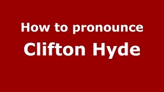 How to pronounce Clifton Hyde