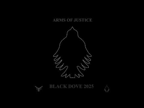 Arms Of Justice - Black Dove 2025 {OFFICIAL AUDIO}