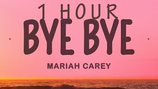 [1 HOUR 🕐 ] Mariah Carey - Bye Bye (Lyrics)