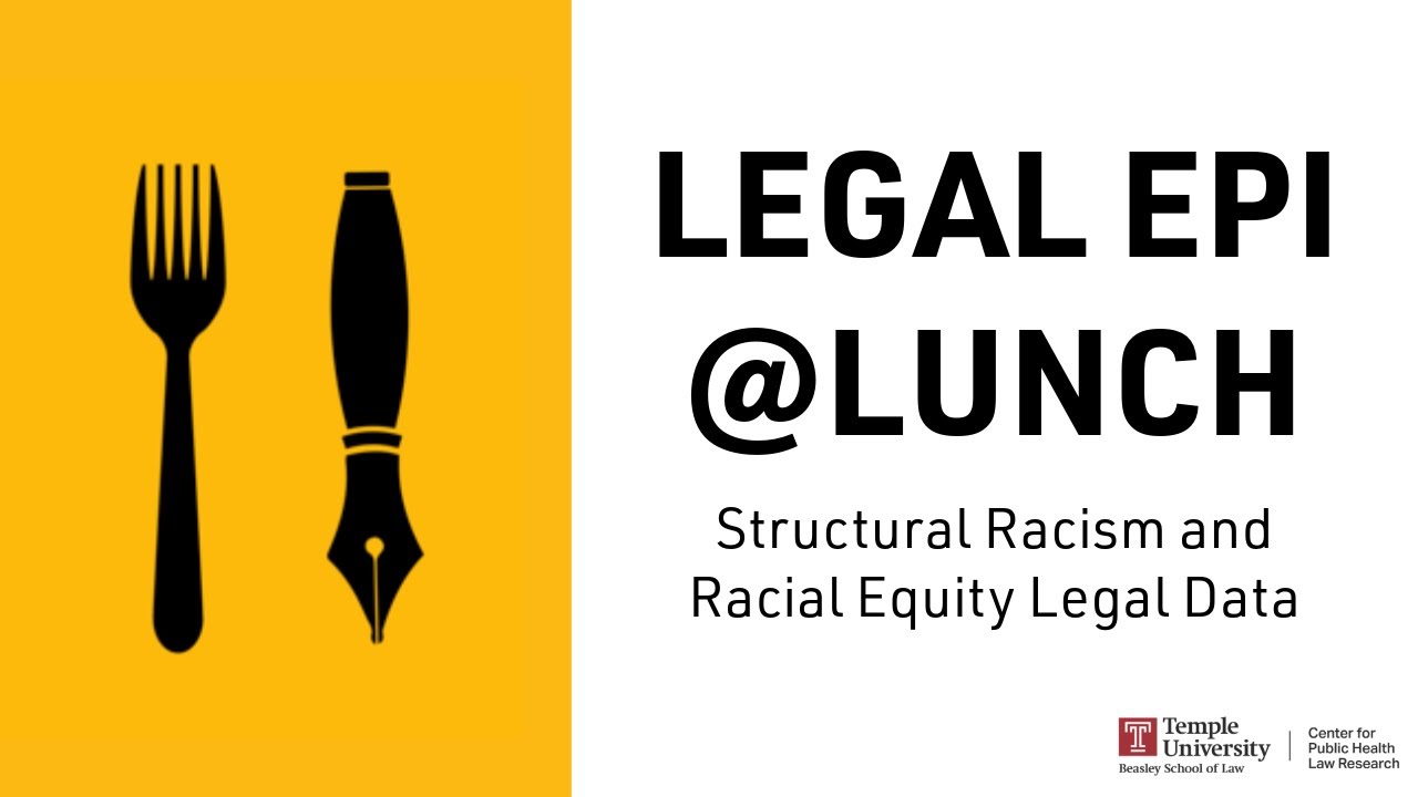 Legal Epidemiology at Lunch: Structural Racism and Racial Equity Legal Data