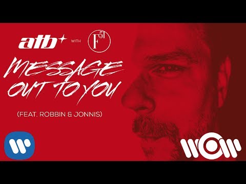 ATB with F51 - Message Out To You (feat. Robbin & Jonnis) | Official Video