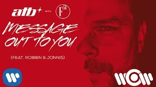 ATB with F51 - Message Out To You (feat. Robbin &amp; Jonnis) | Official Video