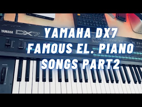 Yamaha DX7 Famous Electric Piano Songs Part 2