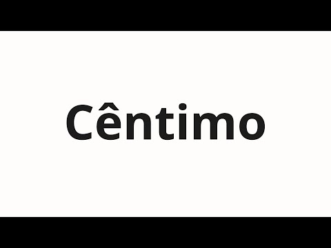 How to pronounce Cêntimo