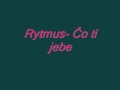 Rytmus - Čo ti jebe 