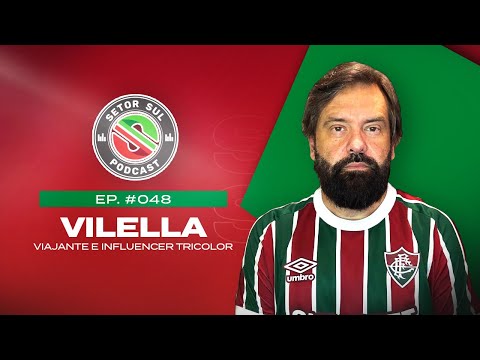 VILELLA - VIAJANTE TRICOLOR - SETOR SUL PODCAST #048
