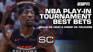 NBA Play-In Tournament Best Bets: Bulls vs. Heat & Kings vs. Pelicans | SportsCenter