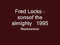 Fred Locks    sonsof the almighty   1995