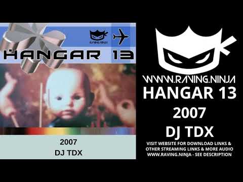 Hangar 13 2007 Dj TDX with download uk hardcore heaven bouncy techno rave trance htid raverbaby
