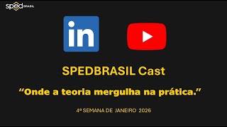 SpedBrasilCast - 4ª semana de janeiro/2026