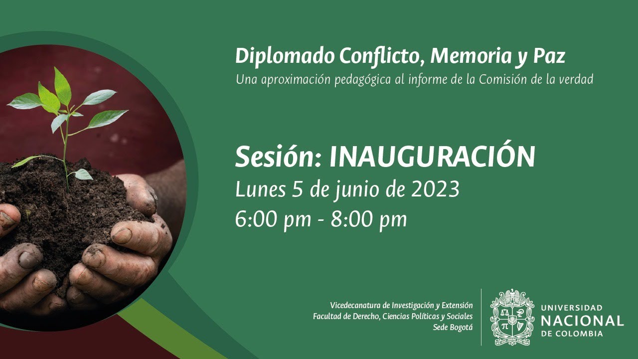 Sesión 1. Inauguración Diplomado Conflicto, Memoria y Paz - UNAL