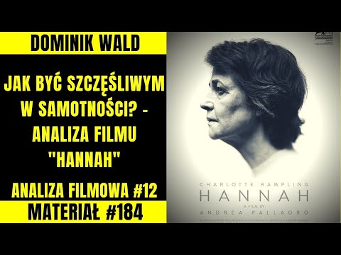 Jak Być Szczęśliwym w Samotności? - Analiza Filmu "Hannah"