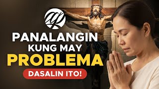 🙏 Panalangin Kung May Problema • Tagalog Prayer