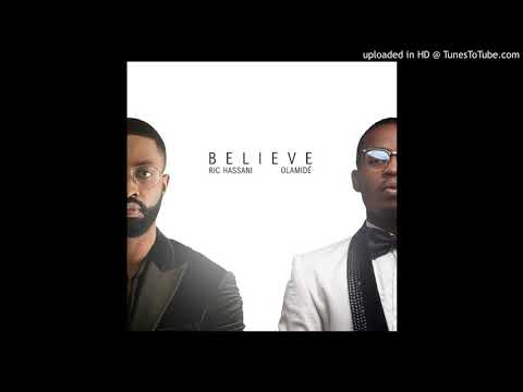 Ric Hassani ft Olamide - Believe(Remix)