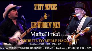 Mama Tried - Steff Nevers & His Workin' Men