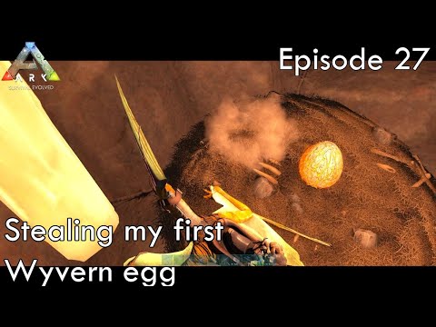 Stealing my first wyvern egg - Ark Survival Evolved - Scorched Earth EP27