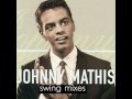 Johnny Mathis Swing Mix