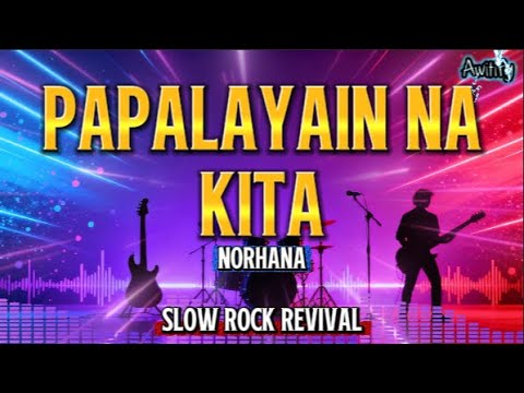 PAPALAYAIN NA KITA | NORHANA | COVER | AWITIFY