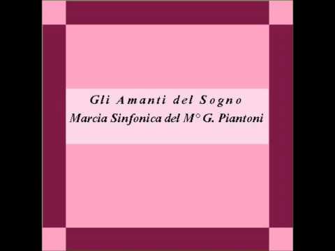 "Gli Amanti del Sogno" - Marcia Sinfonica - G. Piantoni