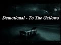 Demotional - To The Gallows 